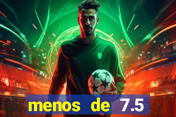 menos de 7.5 escanteios o que significa